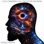 Charlie Porter Quintet: Sci-Fi Standards, Vol. 1: The Future We Knew
