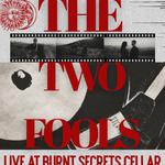 The Two Fools Live at Burnt Secrets Cellar