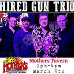 Hired Gun Trio At Mothers Tavern
