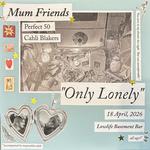 Mum Friends - 'Only Lonely' Single Launch