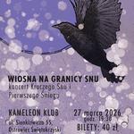 Wiosna na granicy snu- KONCERT- Kruczy Sen I Pierwszy Śnieg