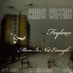 Candy Coffins, Feyleux, More Is Not Enough