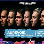 Aurevior. \ Fishing on Orfű 2026 \ CSÉSZÉNYI TÉR NAGYSZÍNPAD