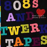 808s & TWERK TAPES