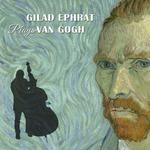 Gilad Ephrat Plays Van Gogh
