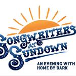 Home By Dark ~ Songwriters at Sundown