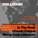 Chronic Fatigue + In The Flesh + Morse Code Literature