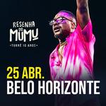 Resenha do Mumu: Turnê 10 anos - Belo Horizonte