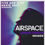 Airspace Live at Five and Dime Skate Shop