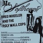 Mr. Softheart/ Greg Wheeler & the Poly Mall Cops / Daisy Glue