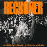 RECKONER - AKĒDO, LINCOLN - 4.4.26