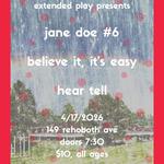 Extended Play Presents: Jane Doe #6, Believe It, It's Easy and Hear Tell