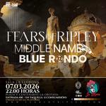 FEARS OF RIPLEY + BLUE RONDO + MIDDLE NAME