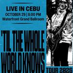 CEBU | 'TIL THE WHOLE WORLD KNOWS