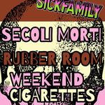 Secoli Morti - Rubber Room - Weekend Cigarettes
