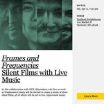 Frames and Frequencies Silent Films with Live Music