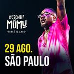 Resenha do Mumu: Turnê 10 anos - São Paulo