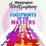 the Washington Wind Symphony presents: Footprints of the Masters