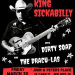 Satanherself Prouctions Presents: King Sickabilly w/ DIrty Soap and The Dracu-Las