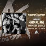 PRIMAL AGE - PLEDGE OF SILENCE @AK SHELTER