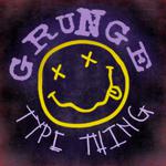 GRUNGE TYPE THING