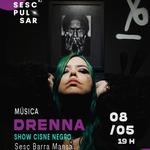 Drenna no Sesc Barra Mansa - apresenta: Cisne Negro