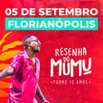 Resenha do Mumu: Turnê 10 anos - Florianópolis