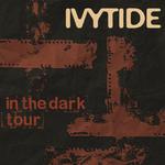 ivytide | in the dark tour | GUELPH, ON - Presented by Pipedown