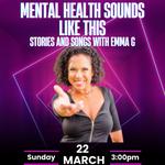 Mental Health Sounds Like This: Stories and Songs with Emma G