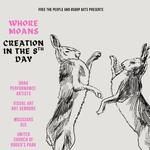 Whore Moans: Creation in the 8th Day