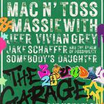 Mac N' Toss & Massie @ The Garage with Jeer, Somebody's Daughter, Vivian Grey, + Jake Schaefer