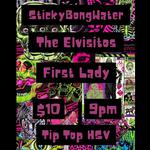 StickyBongWater/The Elvisitos/First Lady @ Tip Top Cafe