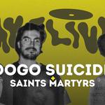 Dogo Suicide + Saints Martyrs @ Mycélium Studios