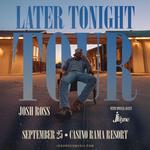 Josh Ross – Later Tonight Tour with special guest Just Jayne
