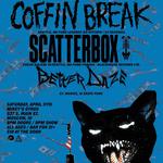 COFFIN BREAK, SCATTERBOX, BETTER DAZE