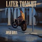 Josh Ross Later Tonight Tour