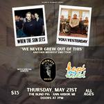 When The Sun Sets, You vs Yesterday, Midwest Skies, + Kept on Hold @ Blind Pig