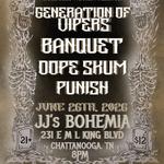 Generation of Vipers w/Banquet, Dope Scum, and Punish