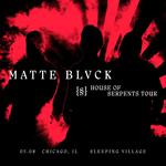 Matte Blvck- House of Serpents Tour 