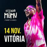 Resenha do Mumu: Turnê 10 anos - Vitória