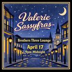 Valerie Sassyfras at Brothers Three Lounge/April 17/9pm-Midnight