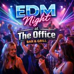 EDM Night at The Office Bar & Grill