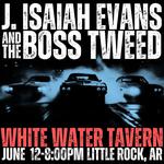 J. Isaiah Evans & The Boss Tweed at White Water Tavern
