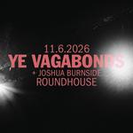 Ye Vagabonds x Joshua Burnside - London - Roundhouse