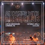 An Evening with Hush Club - Cambridge, MA