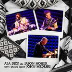 Aba Diop & Jason Hosier with special guest John Medeski