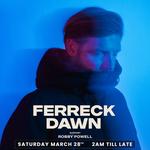 FERRECK DAWN - SATURDAY NIGHT AFTER HOURS EVENT