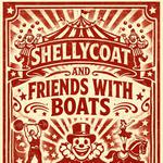 FRIENDS WITH BOATS + SHELLYCOAT