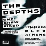 THE DEPTHS / SHEGREWFIXED + SECRET GUEST AT PLEX ATHENS