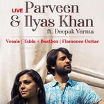 Parveen & Ilyas Khan Ft. Deepak Verma
